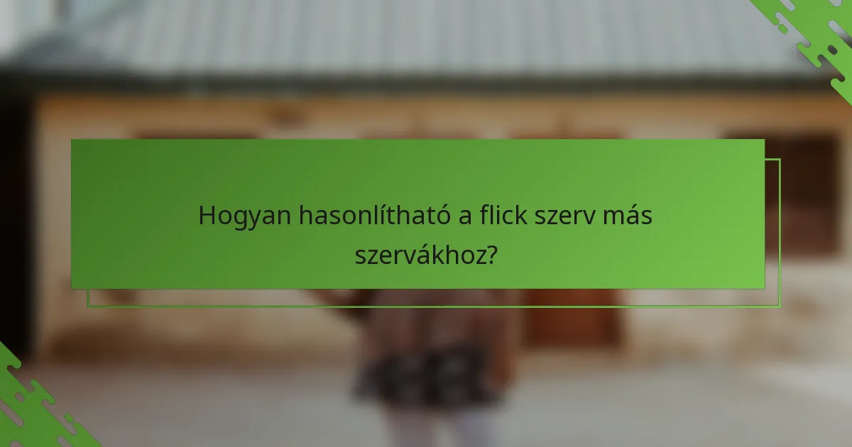 Hogyan hasonlítható a flick szerv más szervákhoz?