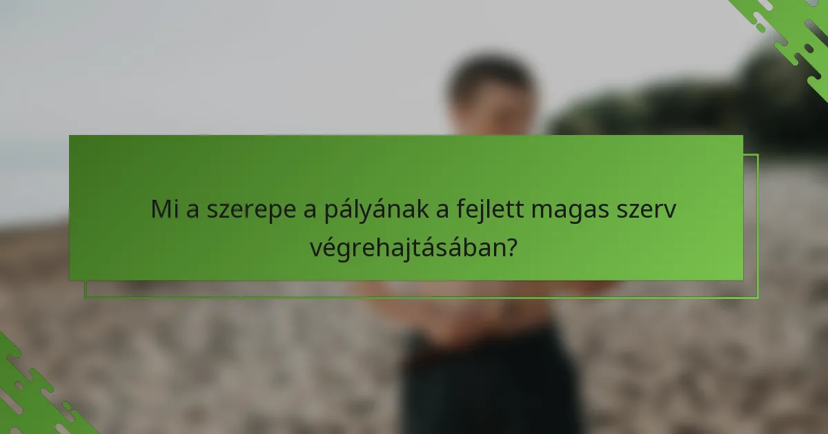 Mi a szerepe a pályának a fejlett magas szerv végrehajtásában?
