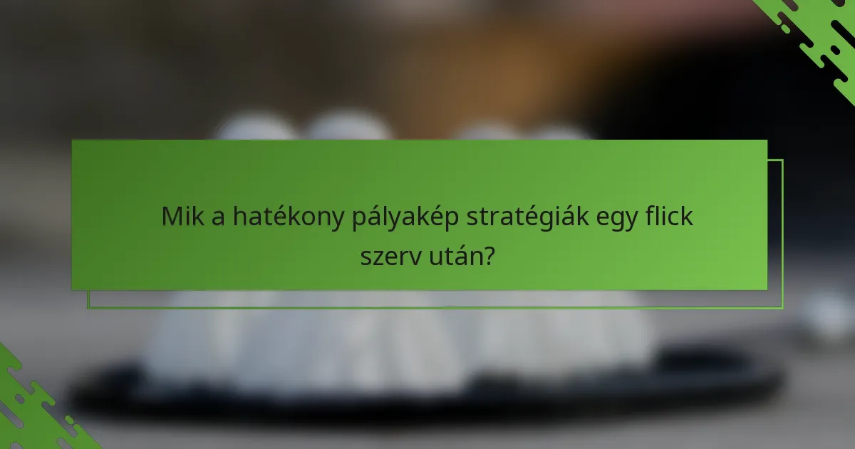 Mik a hatékony pályakép stratégiák egy flick szerv után?